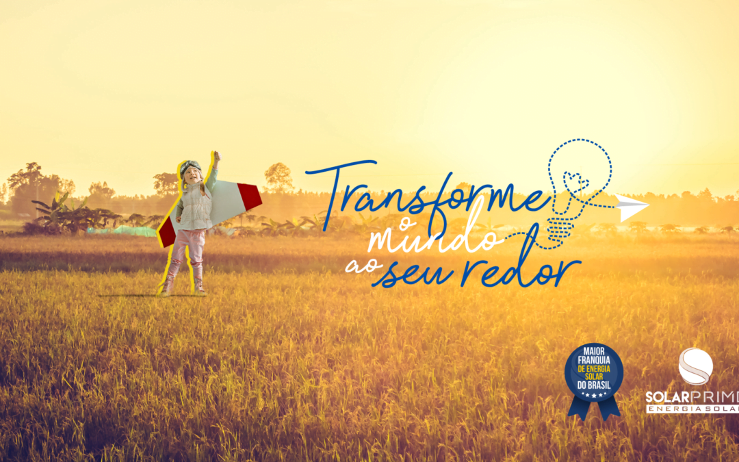 Campanha Transforme o Mundo ao Seu Redor | Solarprime 2019